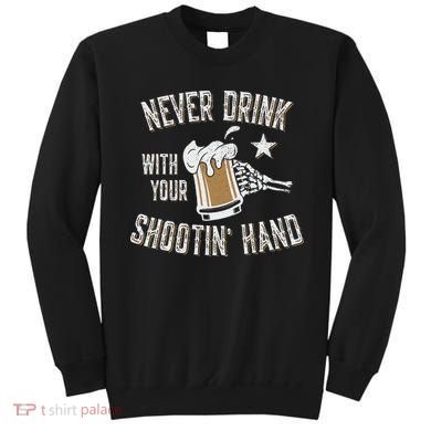 Never Drink with Your Shooting Hand Skeleton Funny Drinking Sweatshirt