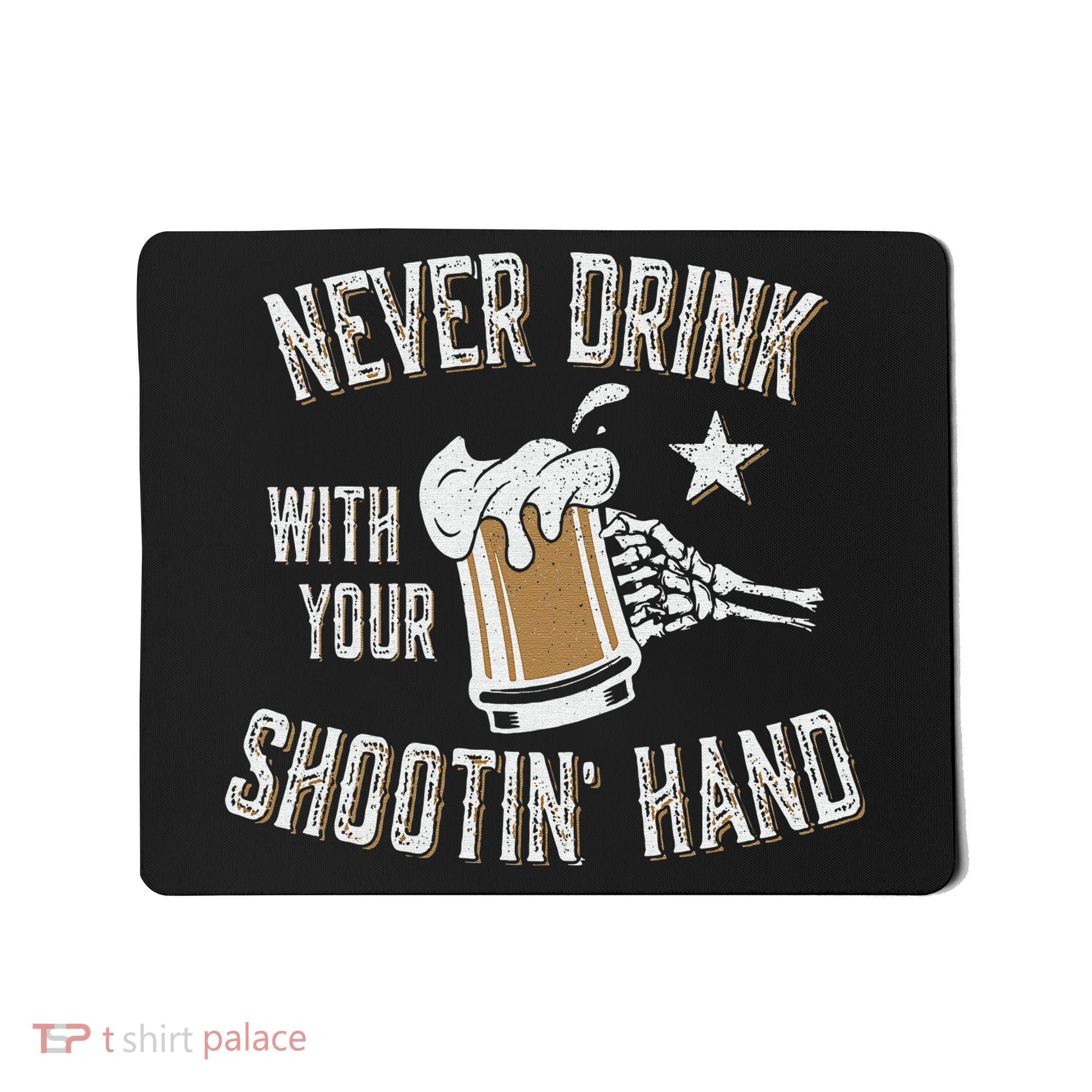 Never Drink with Your Shooting Hand Skeleton Funny Drinking Mousepad