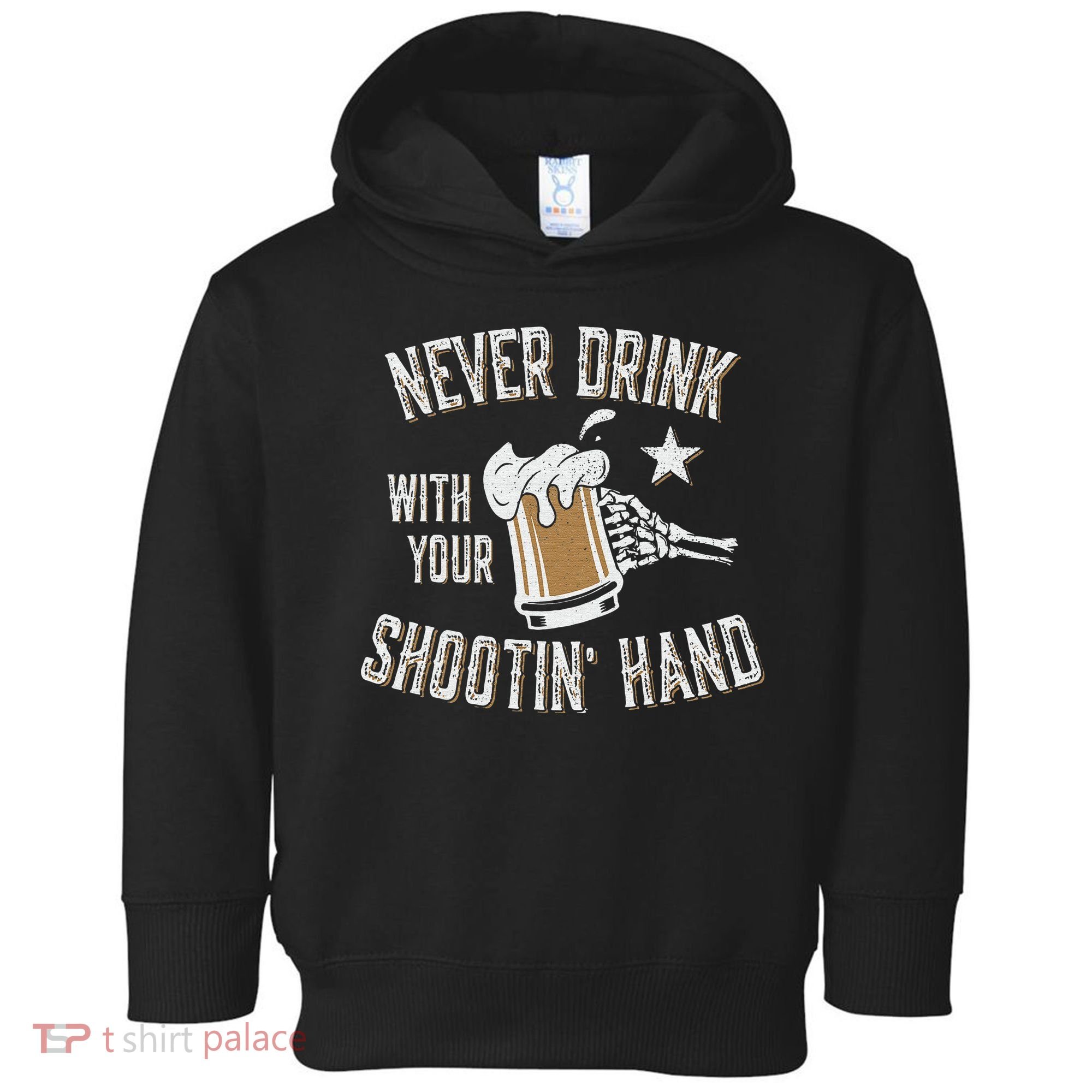 Never Drink with Your Shooting Hand Skeleton Funny Drinking Toddler Hoodie