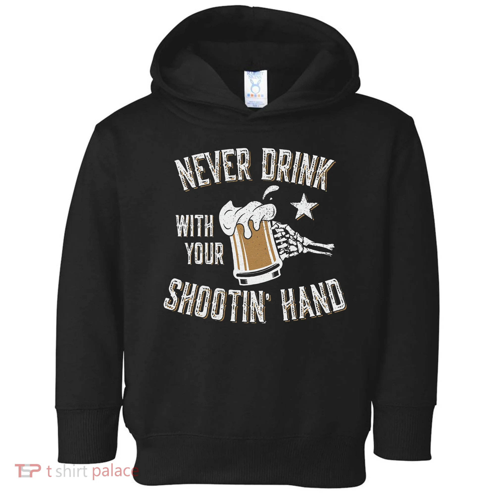 Never Drink with Your Shooting Hand Skeleton Funny Drinking Toddler Hoodie