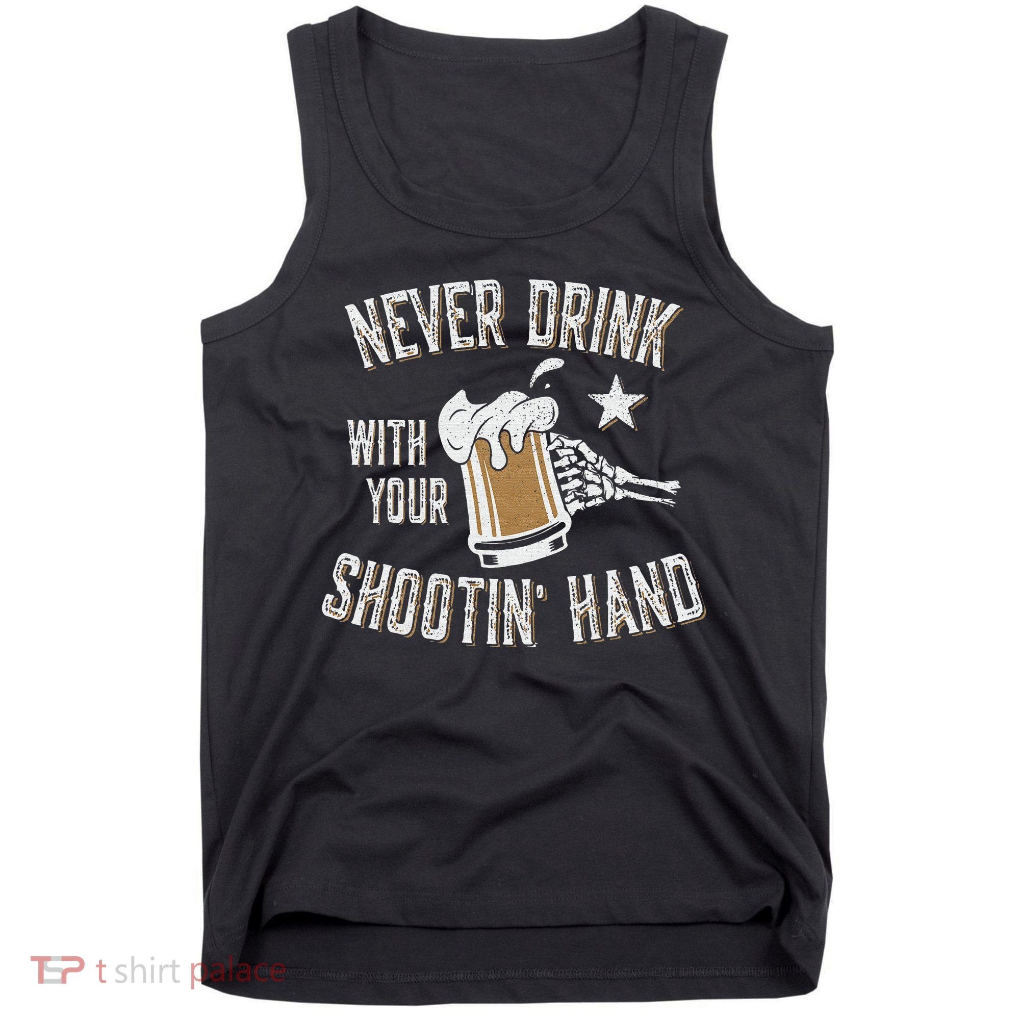 Never Drink with Your Shooting Hand Skeleton Funny Drinking Tank Top