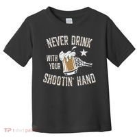 Never Drink with Your Shooting Hand Skeleton Funny Drinking Toddler T-Shirt thumb 0
