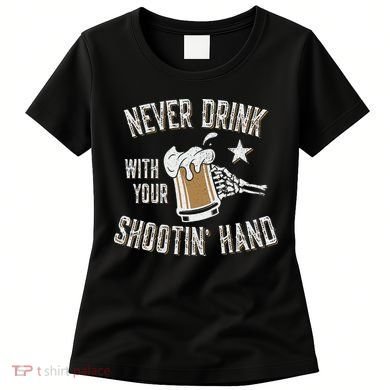 Never Drink with Your Shooting Hand Skeleton Funny Drinking Women's T-Shirt