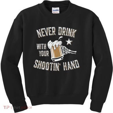 Never Drink with Your Shooting Hand Skeleton Funny Drinking Kids Sweatshirt