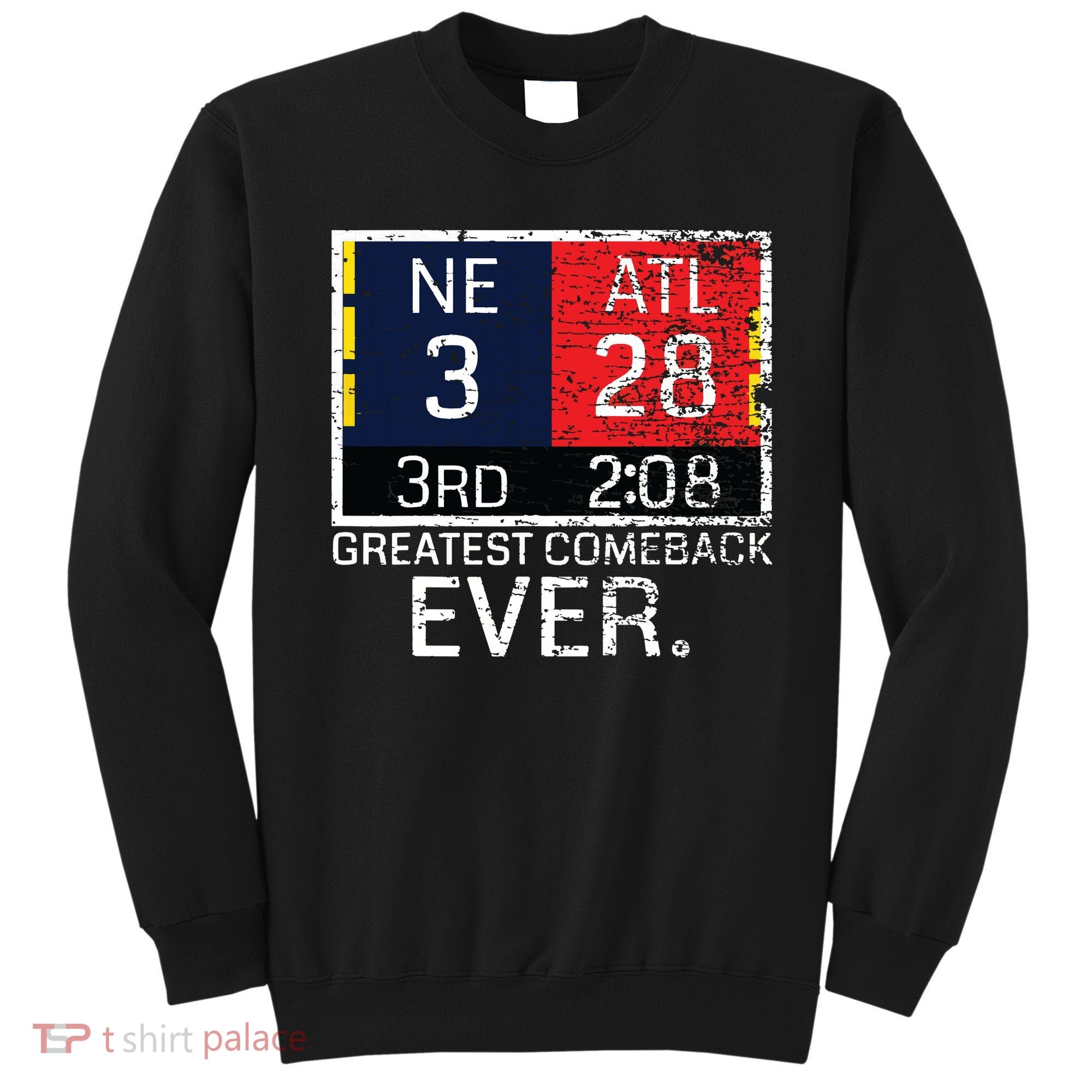 New England 3 Atlanta 28 Greatest Comeback Ever Graphic Sweatshirt