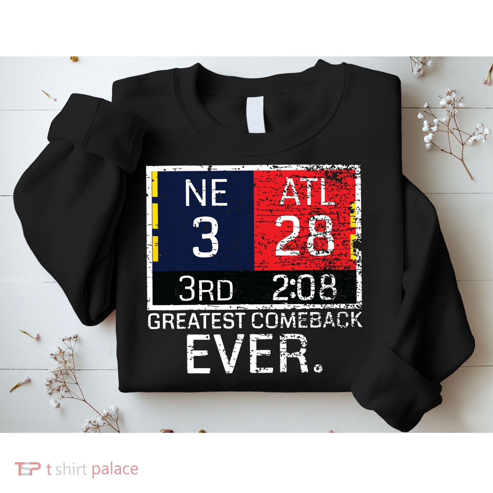 New England 3 Atlanta 28 Greatest Comeback Ever Graphic Sweatshirt
