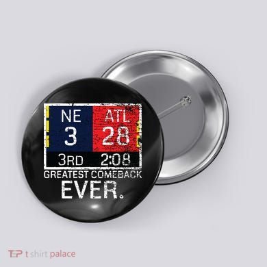 New England 3 Atlanta 28 Greatest Comeback Ever Graphic Button