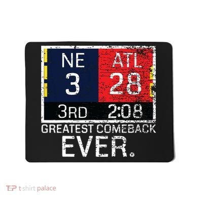 New England 3 Atlanta 28 Greatest Comeback Ever Graphic Mousepad