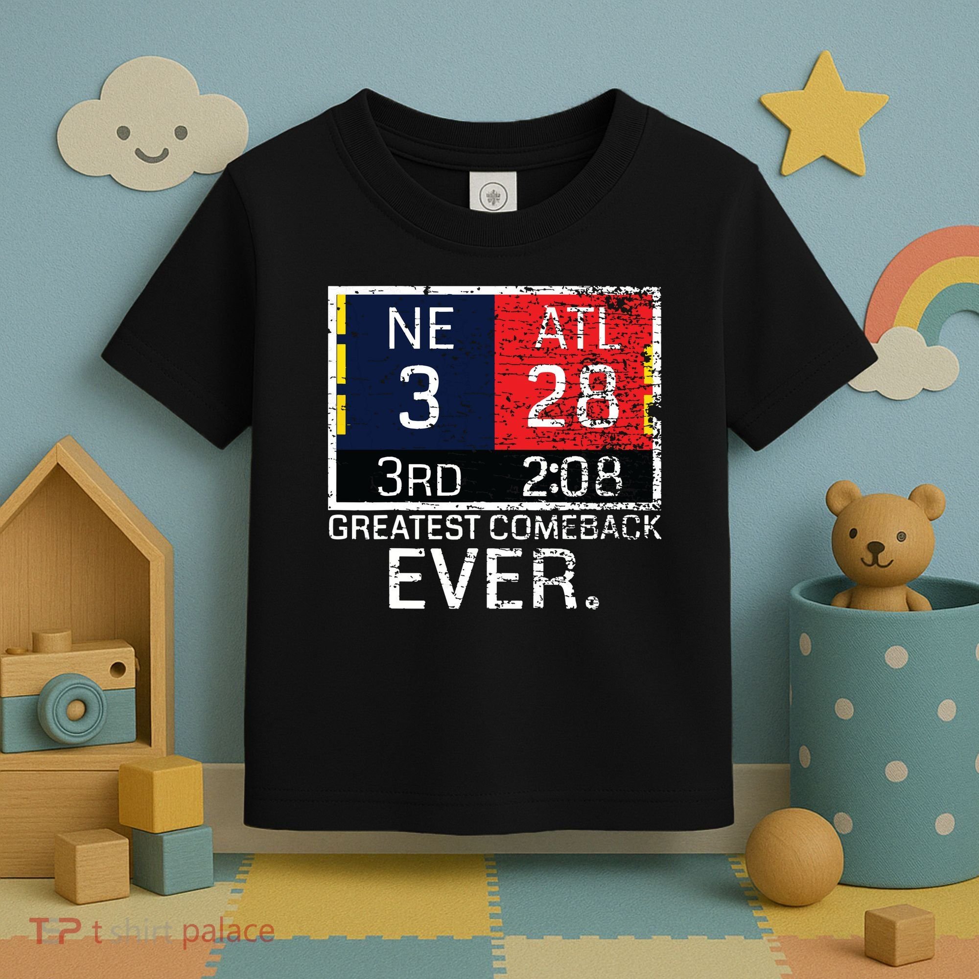 New England 3 Atlanta 28 Greatest Comeback Ever Graphic Toddler T-Shirt