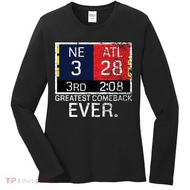 New England 3 Atlanta 28 Greatest Comeback Ever Graphic Women's Long Sleeve Shirt