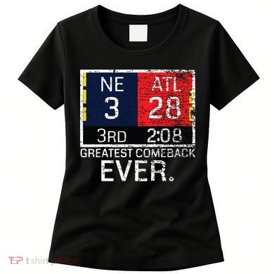New England 3 Atlanta 28 Greatest Comeback Ever Graphic Women's T-Shirt