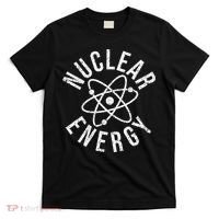 NUCLEAR ENERGY ATOMIC ENERGY POWER PLANT ENGINEER T-Shirt thumb 0