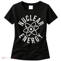 NUCLEAR ENERGY ATOMIC ENERGY POWER PLANT ENGINEER Women's T-Shirt thumb 0