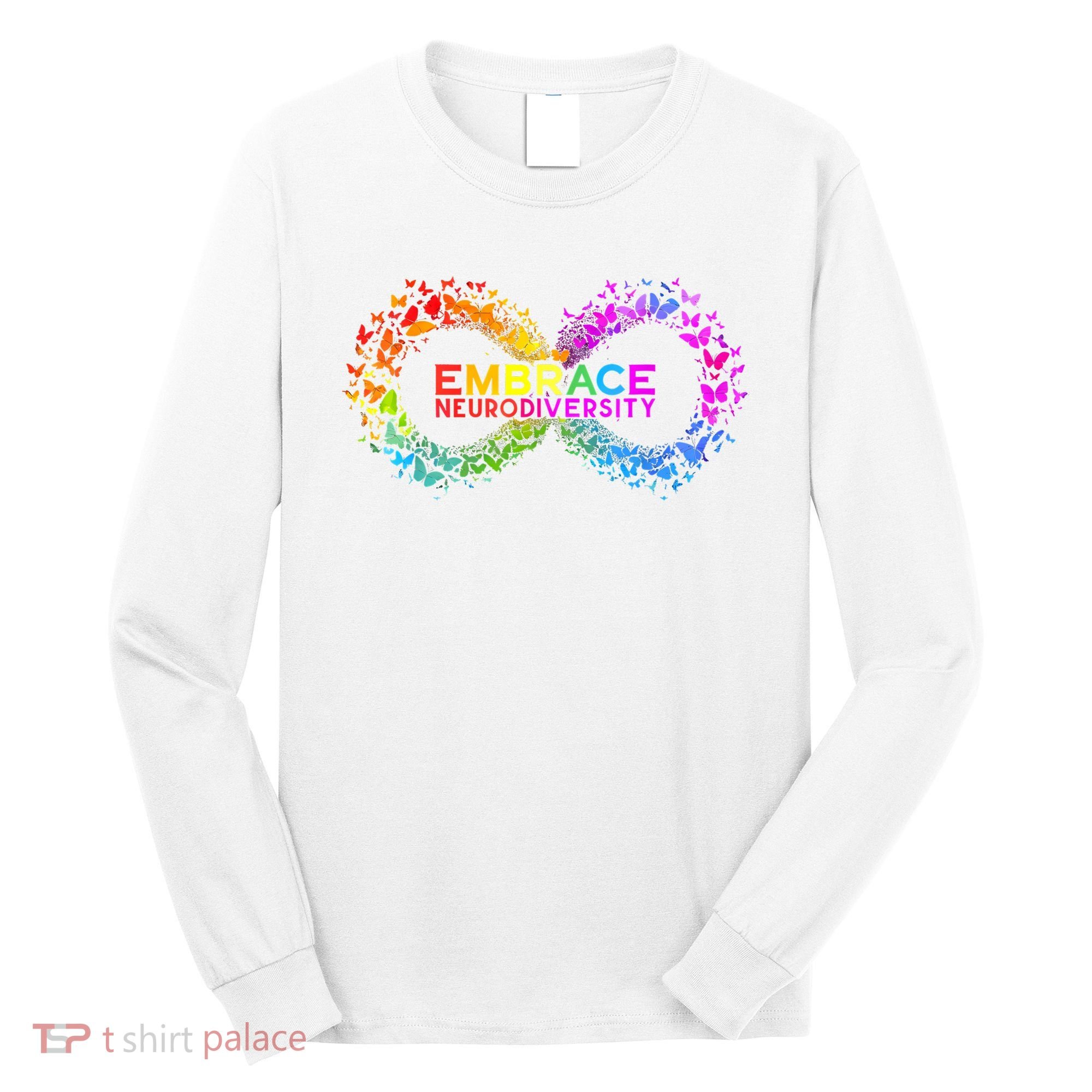 Neurodiversity Embrace ADHD Autism ASD Butterfly Infinity Long Sleeve Shirt