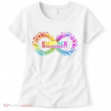 Neurodiversity Embrace ADHD Autism ASD Butterfly Infinity Women's T-Shirt