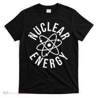 NUCLEAR ENERGY ATOMIC ENERGY POWER PLANT ENGINEER T-Shirt thumb 0