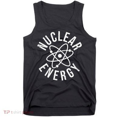NUCLEAR ENERGY ATOMIC ENERGY POWER PLANT ENGINEER Tank Top
