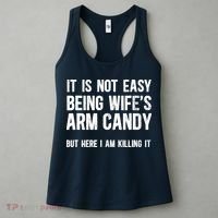 Not Easy Being My WifeS Arm Candy But Here I Am Nailing It Women's Tank Top thumb 3