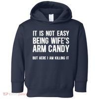 Not Easy Being My WifeS Arm Candy But Here I Am Nailing It Toddler Hoodie thumb 0