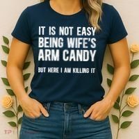 Not Easy Being My WifeS Arm Candy But Here I Am Nailing It Women's T-Shirt thumb 2