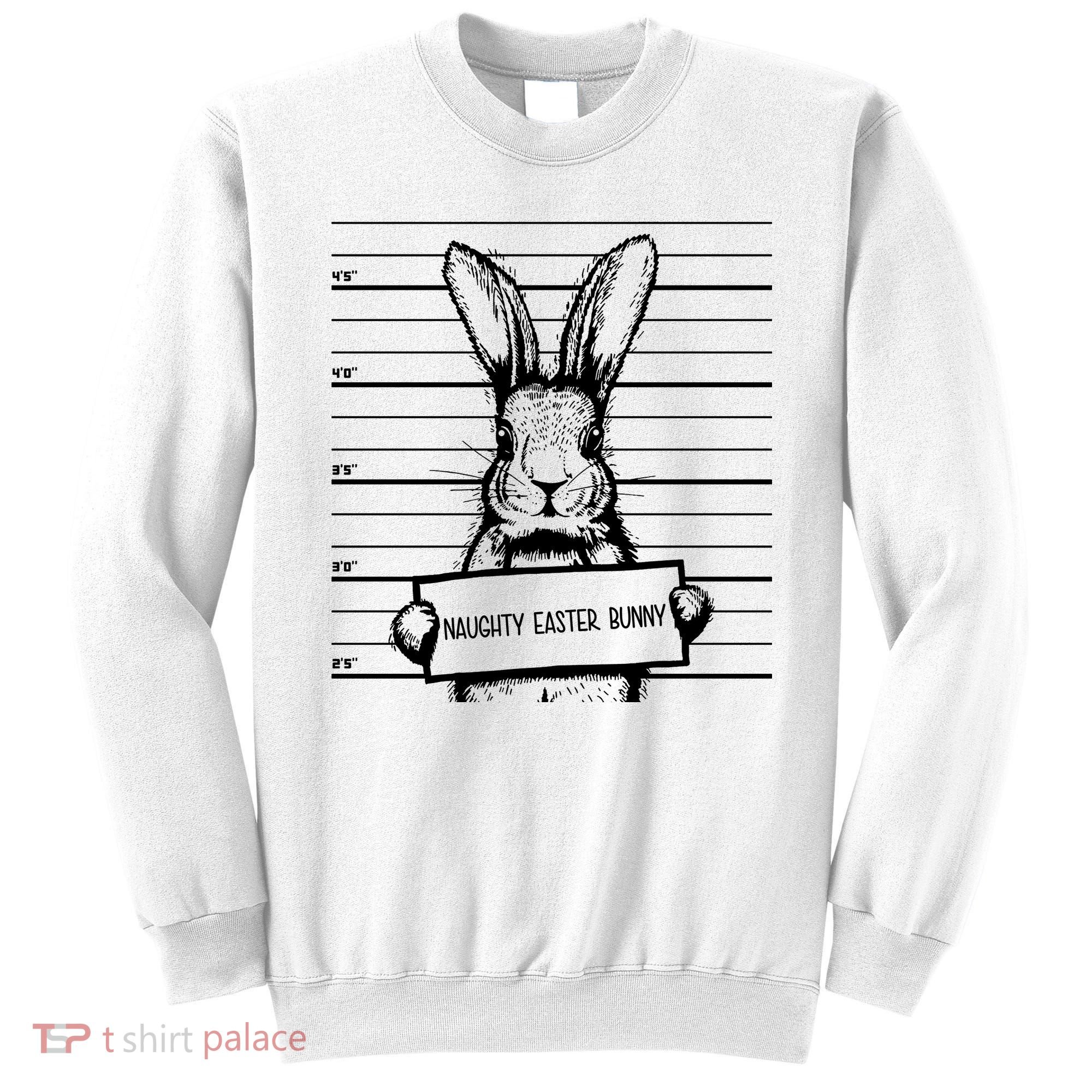 Naughty Easter Bunny Mug Shot Funny Sweatshirt
