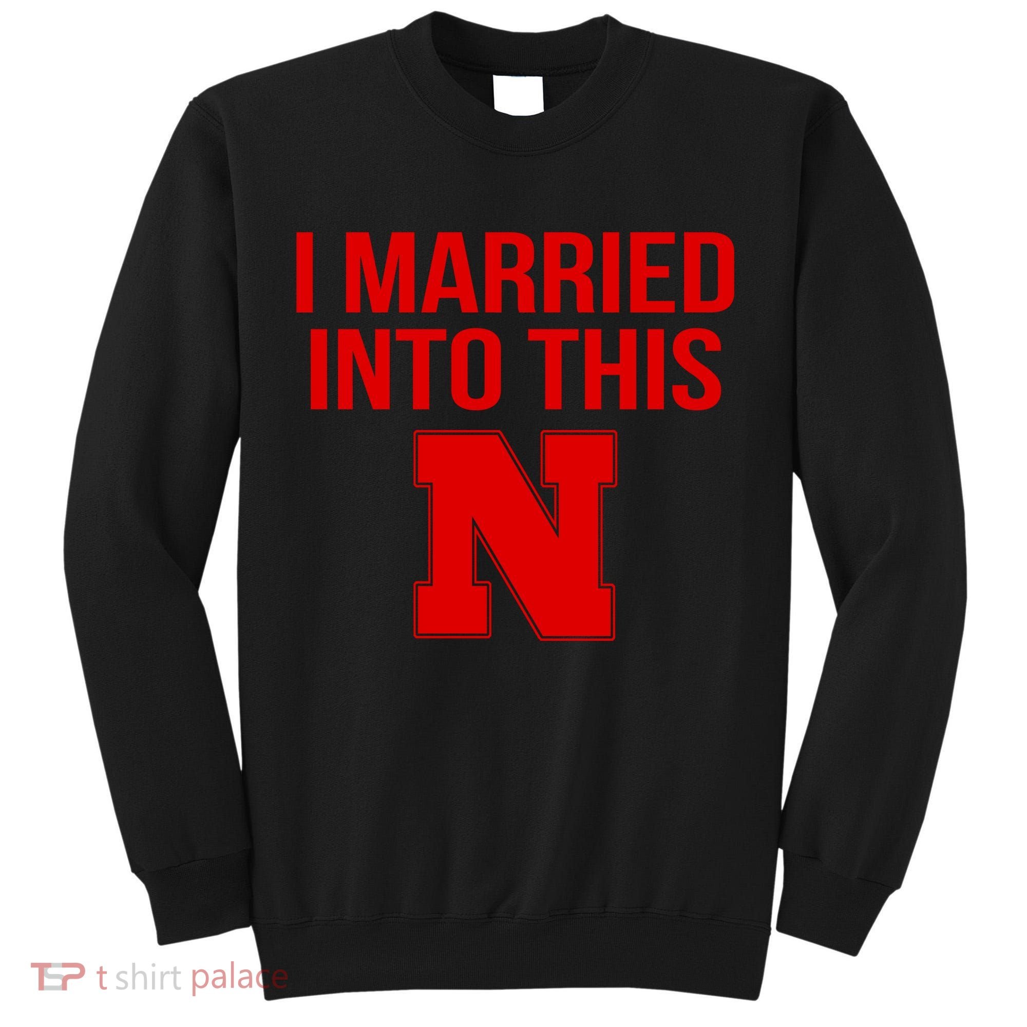 Nebraska Married Into This Tall Sweatshirt