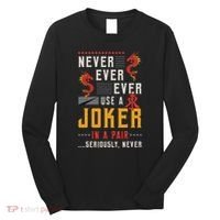 Never Ever Ever Use A Joker Gambler Loves Board Game Mahjong Long Sleeve Shirt thumb 0