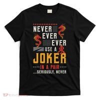 Never Ever Ever Use A Joker Gambler Loves Board Game Mahjong T-Shirt thumb 0