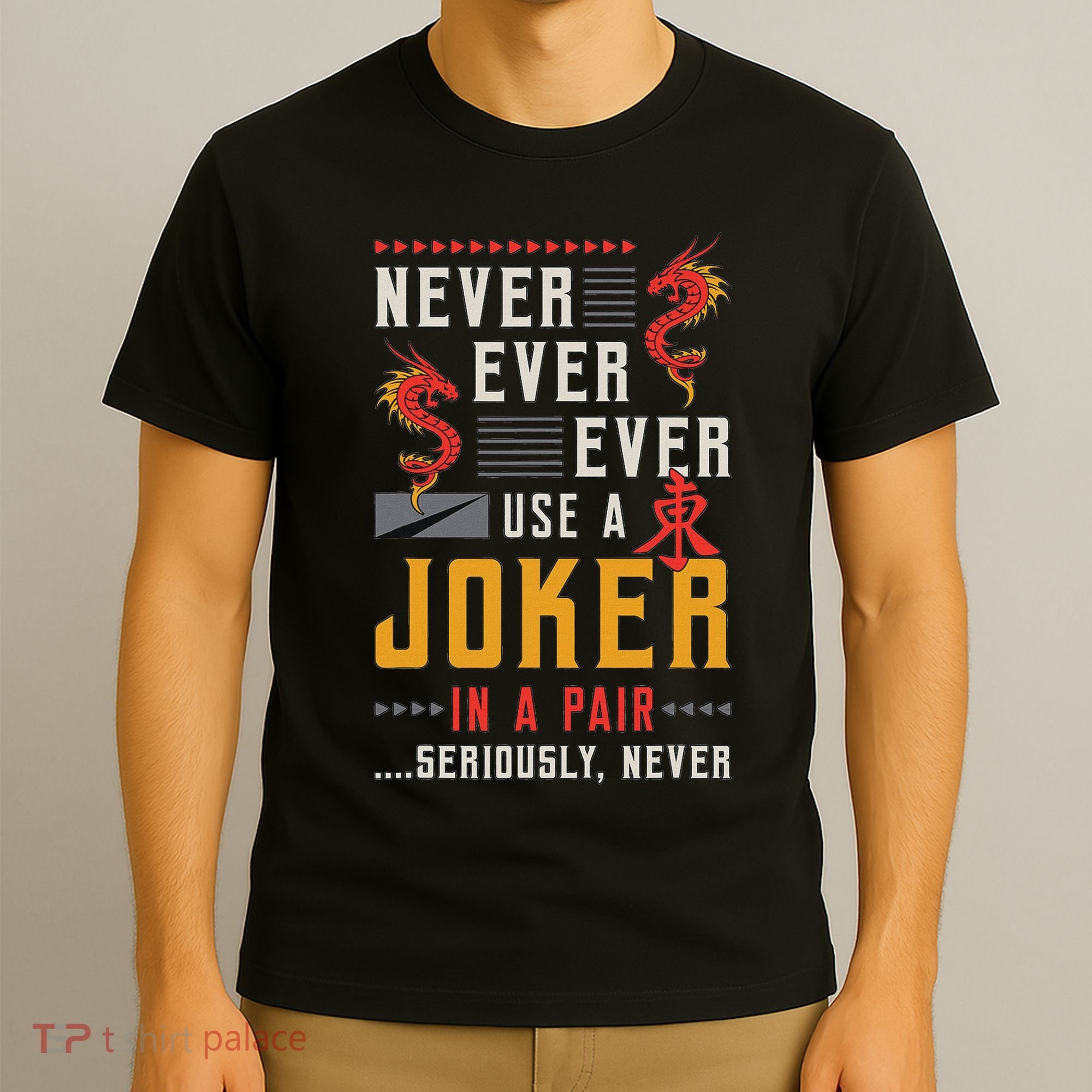 Never Ever Ever Use A Joker Gambler Loves Board Game Mahjong T-Shirt
