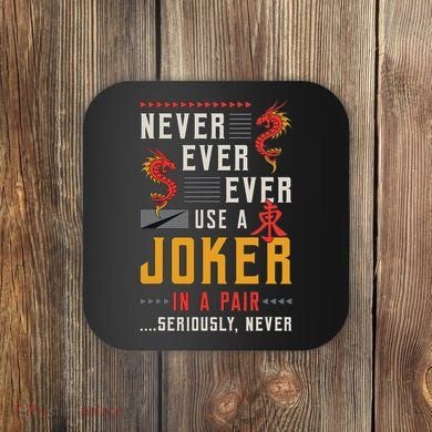 Never Ever Ever Use A Joker Gambler Loves Board Game Mahjong Coaster