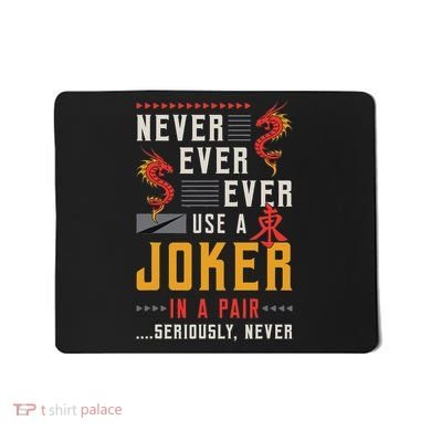 Never Ever Ever Use A Joker Gambler Loves Board Game Mahjong Mousepad