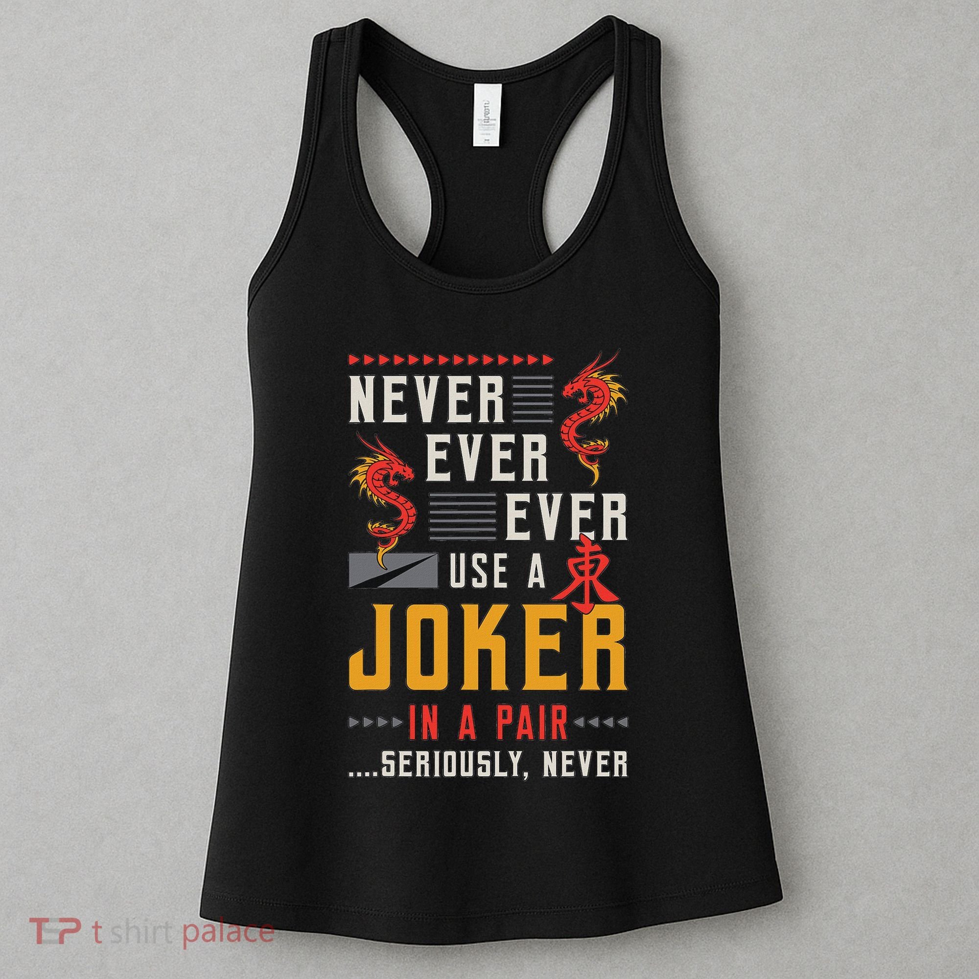 Never Ever Ever Use A Joker Gambler Loves Board Game Mahjong Women's Tank Top
