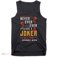 Never Ever Ever Use A Joker Gambler Loves Board Game Mahjong Tank Top thumb 0