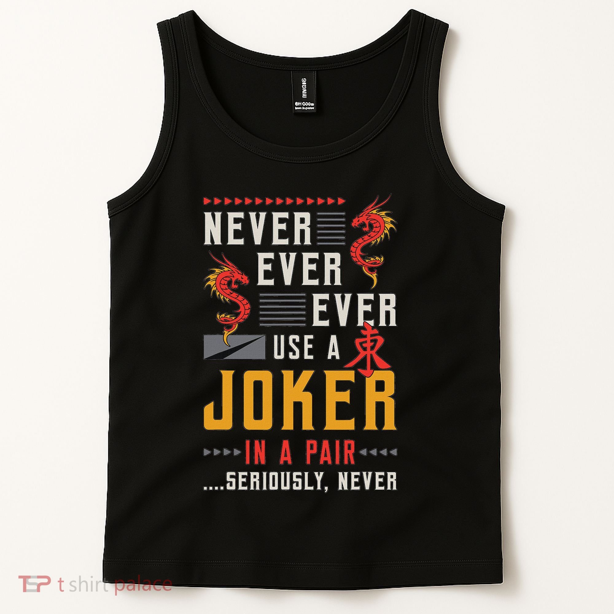 Never Ever Ever Use A Joker Gambler Loves Board Game Mahjong Tank Top
