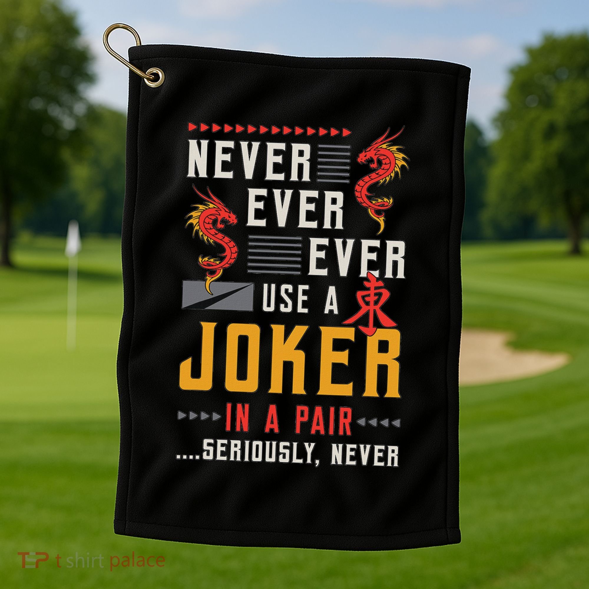 Never Ever Ever Use A Joker Gambler Loves Board Game Mahjong Golf Towel