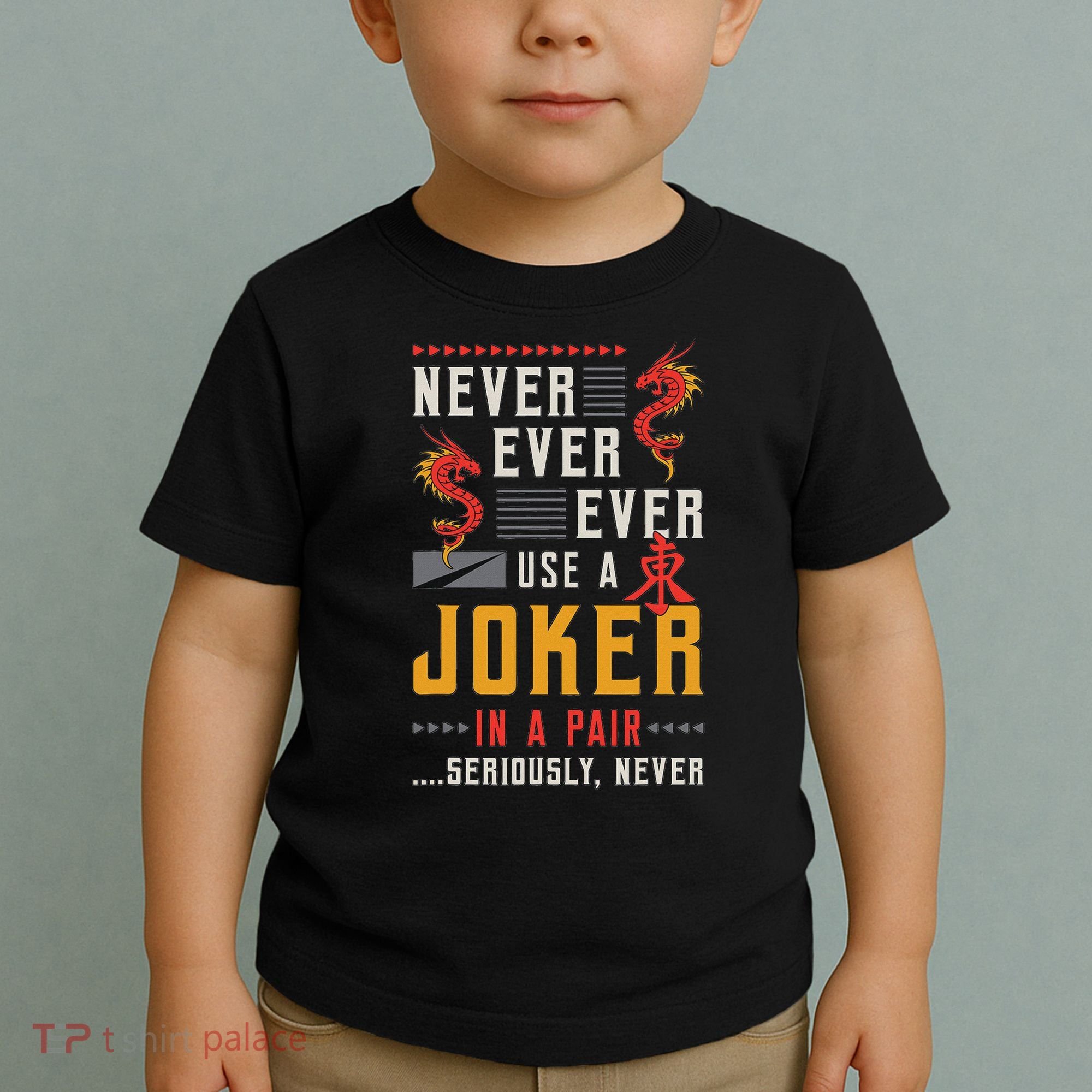 Never Ever Ever Use A Joker Gambler Loves Board Game Mahjong Toddler T-Shirt