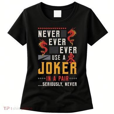 Never Ever Ever Use A Joker Gambler Loves Board Game Mahjong Women's T-Shirt