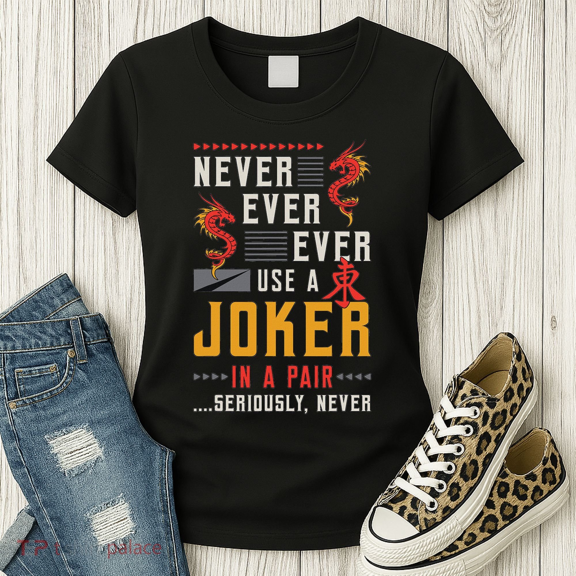 Never Ever Ever Use A Joker Gambler Loves Board Game Mahjong Women's T-Shirt