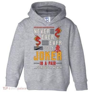 Never Ever Ever Use A Joker Gambler Loves Board Game Mahjong Toddler Hoodie