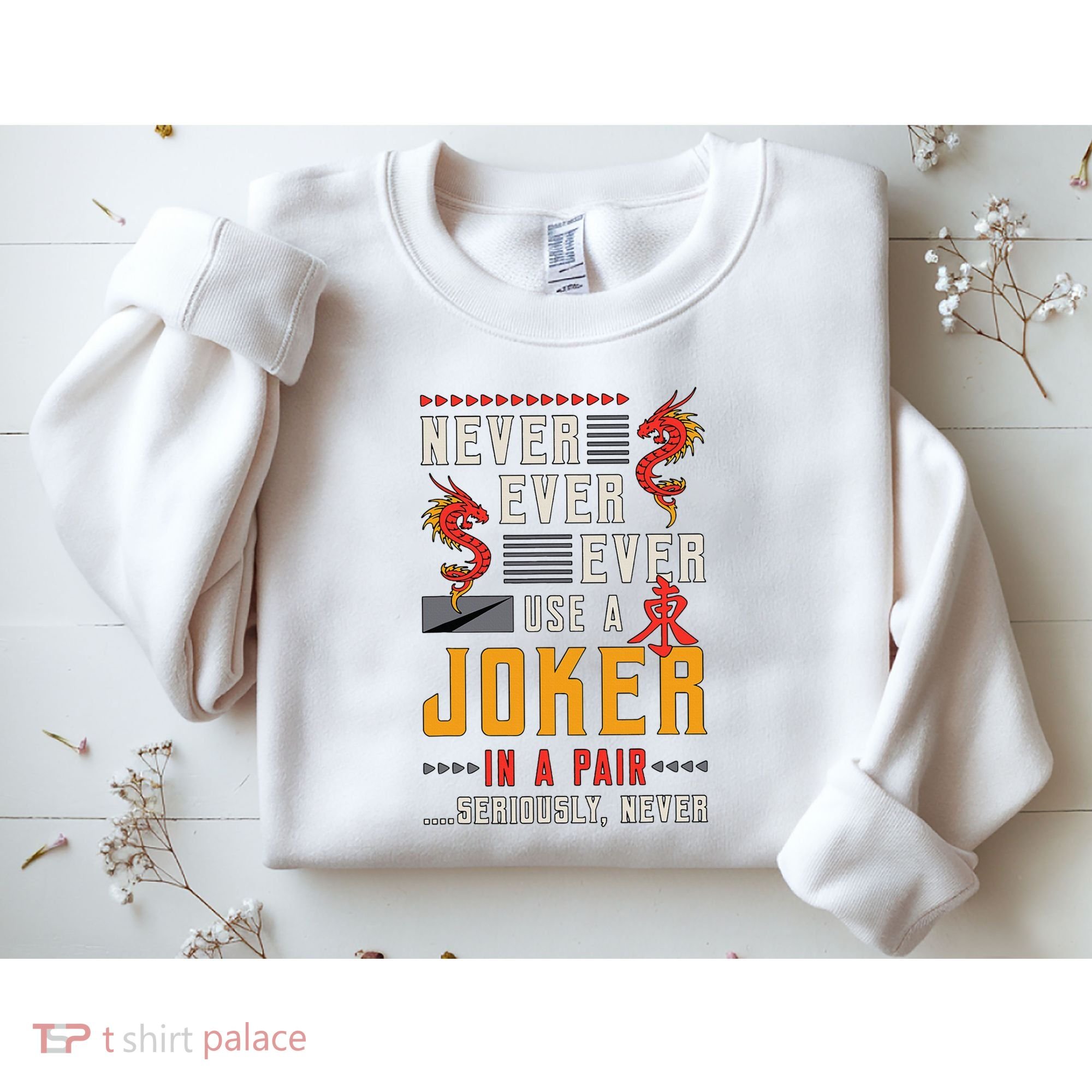 Never Ever Ever Use A Joker Gambler Loves Board Game Mahjong Sweatshirt