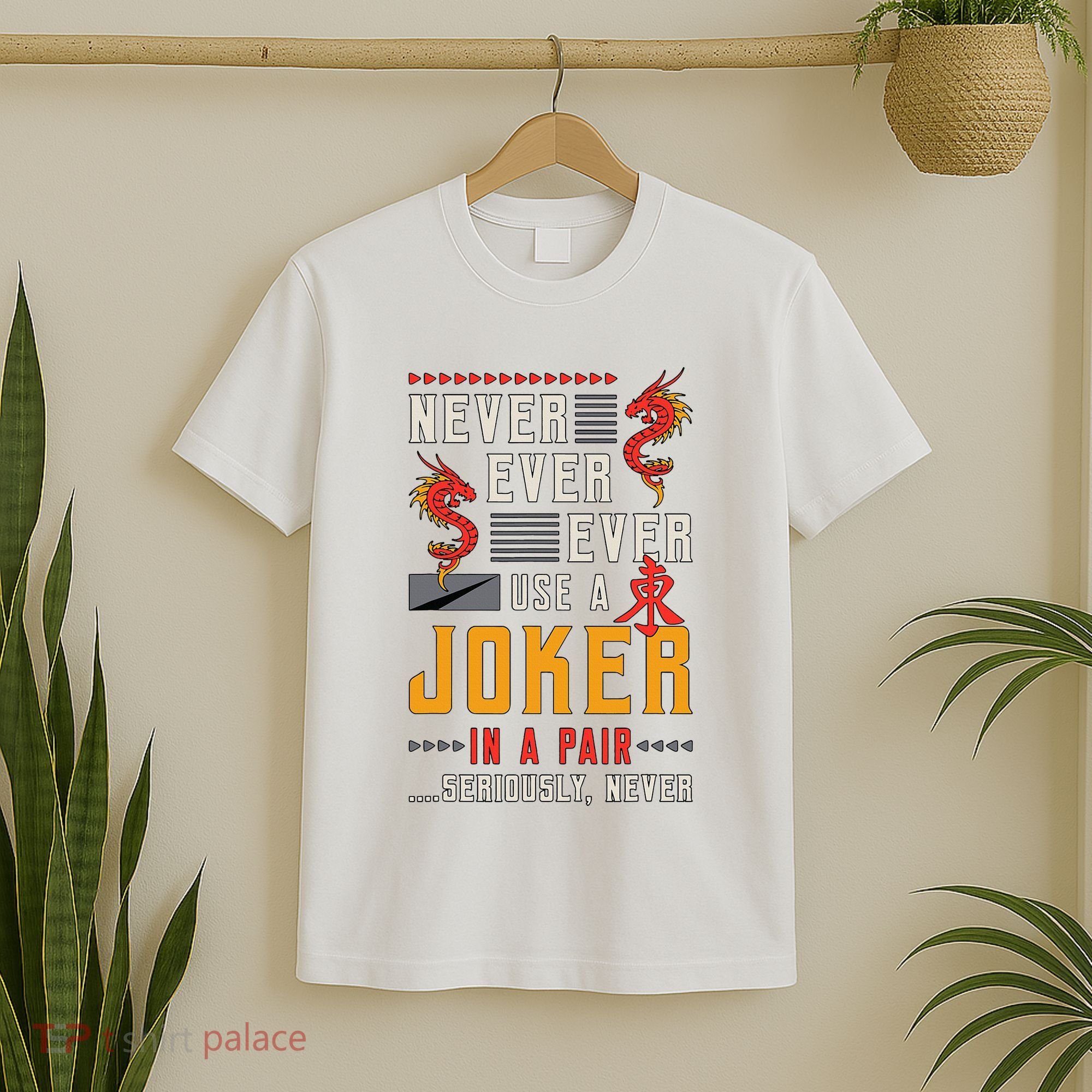 Never Ever Ever Use A Joker Gambler Loves Board Game Mahjong T-Shirt