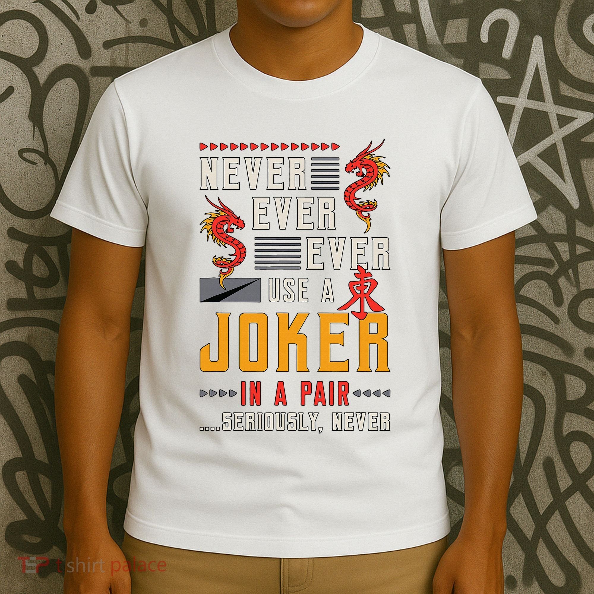 Never Ever Ever Use A Joker Gambler Loves Board Game Mahjong T-Shirt