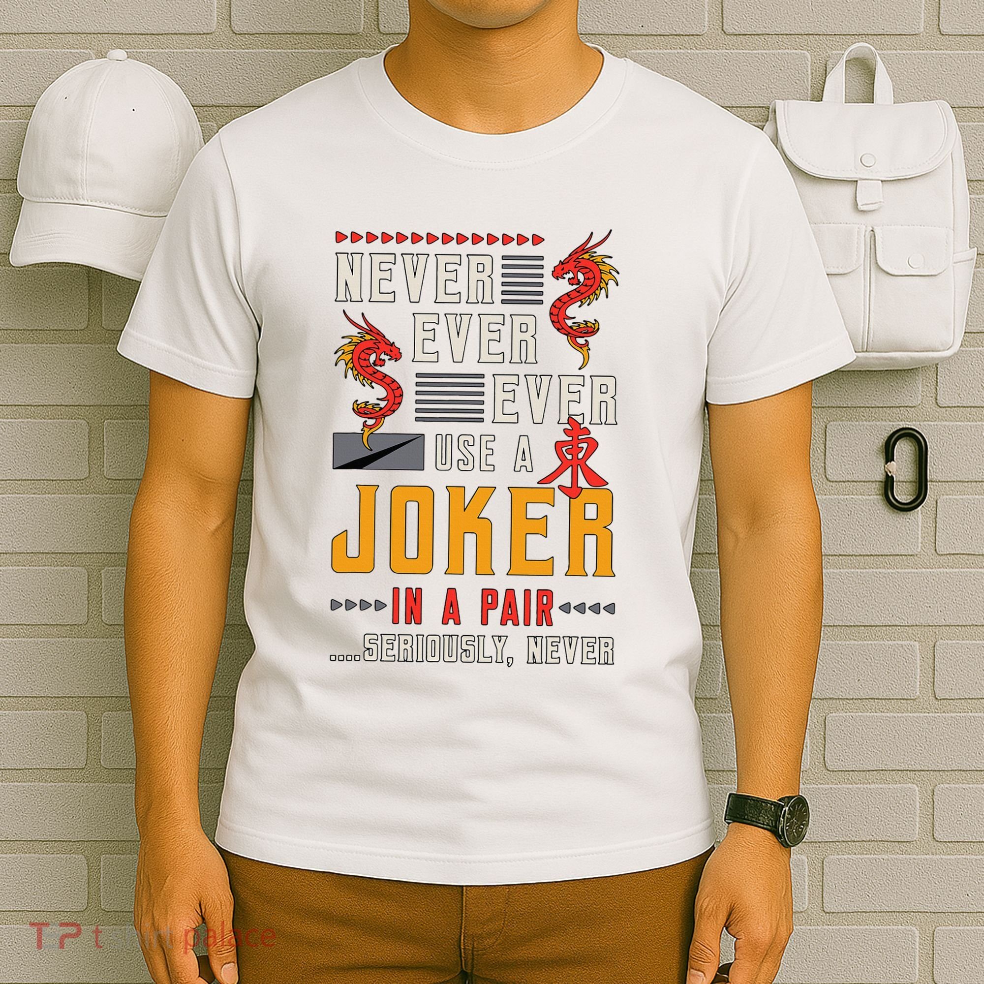 Never Ever Ever Use A Joker Gambler Loves Board Game Mahjong T-Shirt