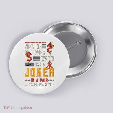Never Ever Ever Use A Joker Gambler Loves Board Game Mahjong Button