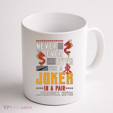 Never Ever Ever Use A Joker Gambler Loves Board Game Mahjong Coffee Mug back