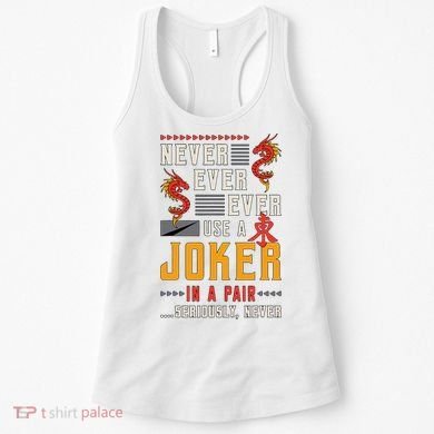 Never Ever Ever Use A Joker Gambler Loves Board Game Mahjong Women's Tank Top