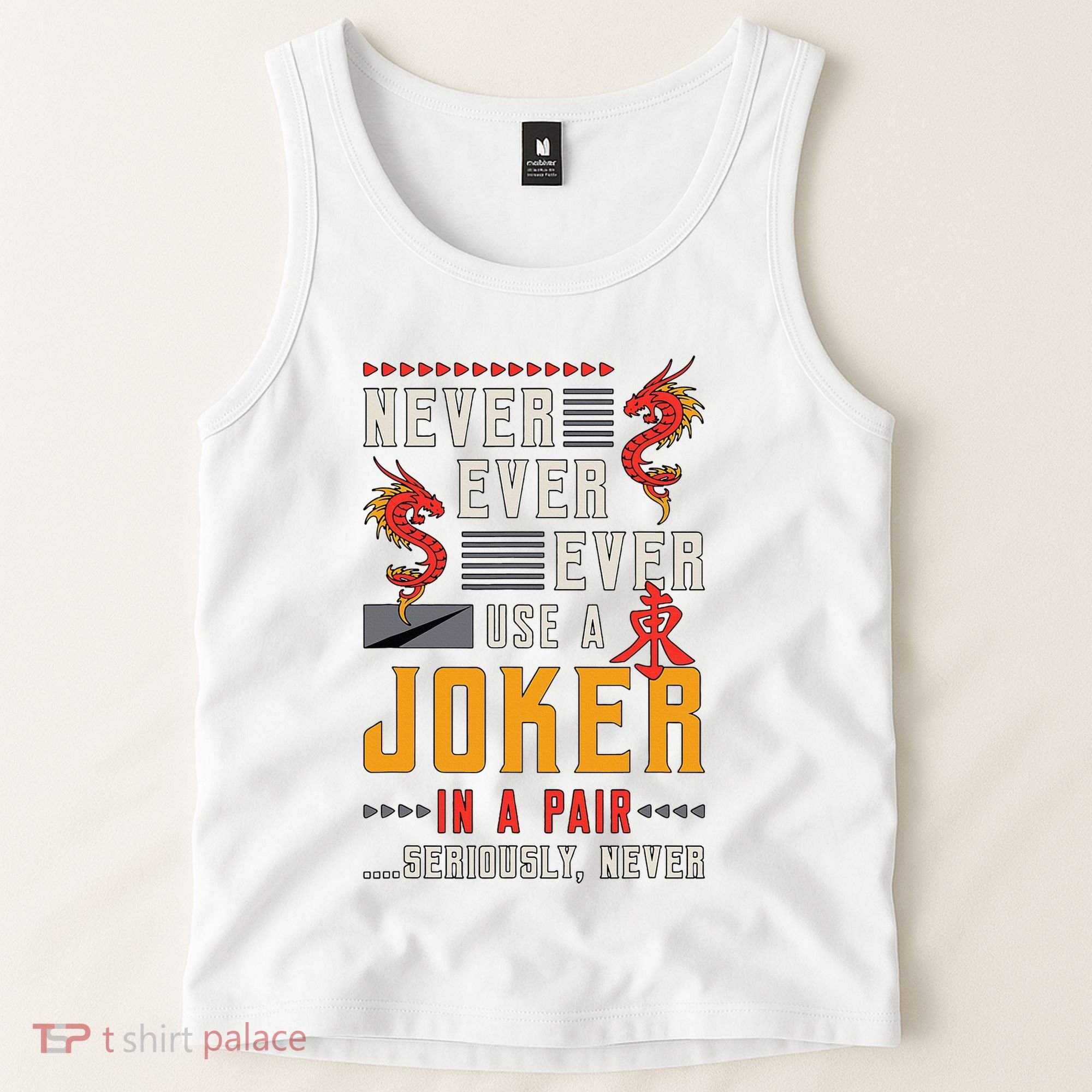 Never Ever Ever Use A Joker Gambler Loves Board Game Mahjong Tank Top