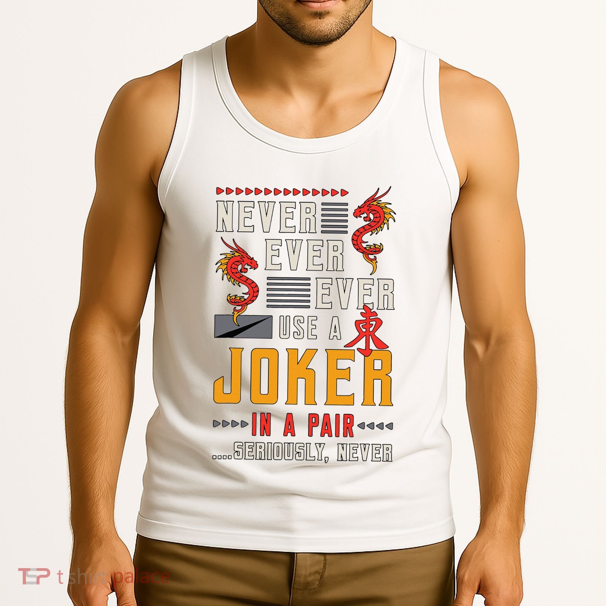 Never Ever Ever Use A Joker Gambler Loves Board Game Mahjong Tank Top