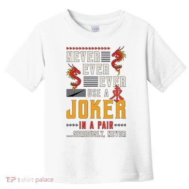 Never Ever Ever Use A Joker Gambler Loves Board Game Mahjong Toddler T-Shirt