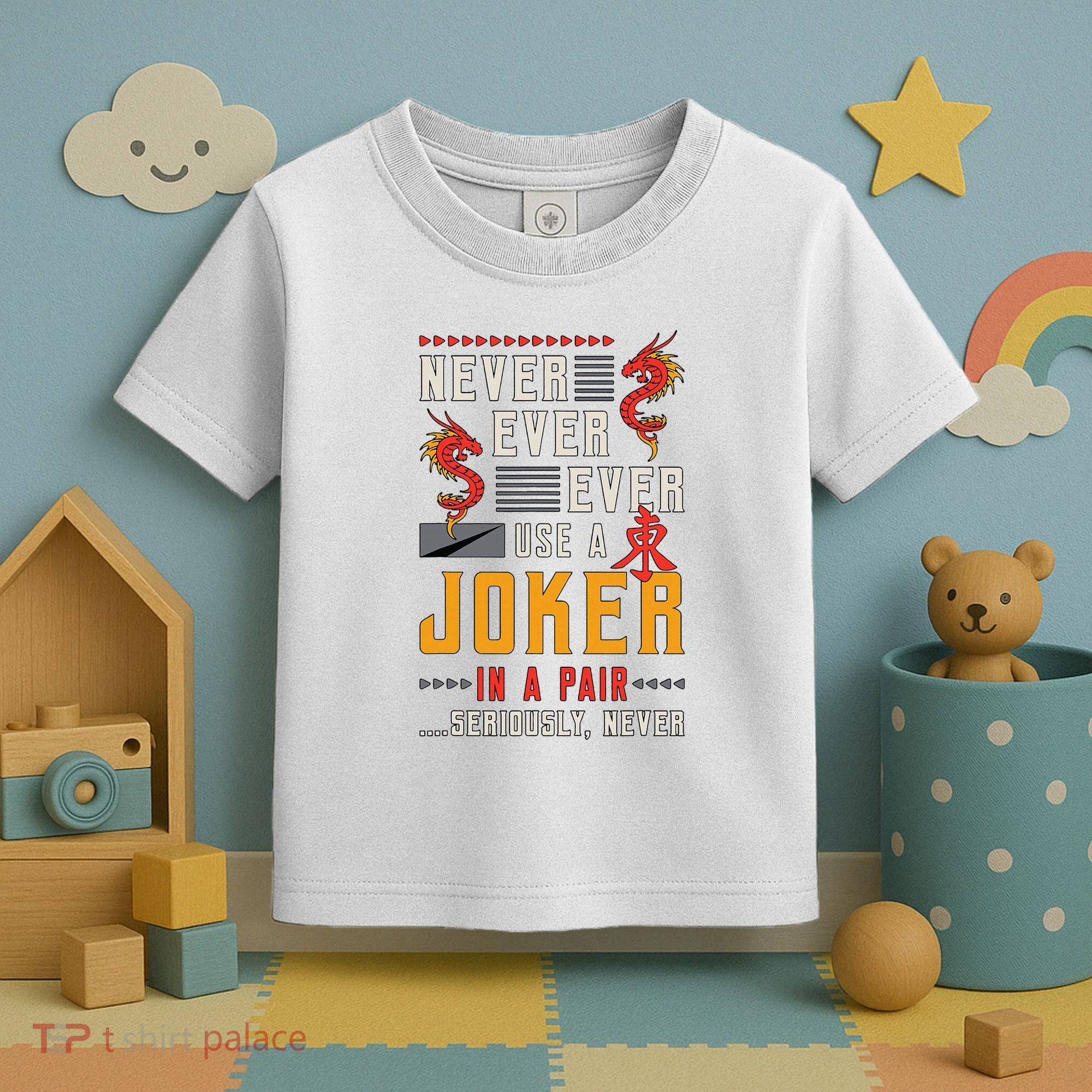 Never Ever Ever Use A Joker Gambler Loves Board Game Mahjong Toddler T-Shirt